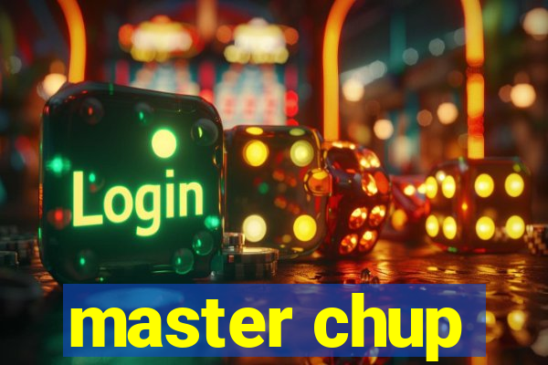 master chup